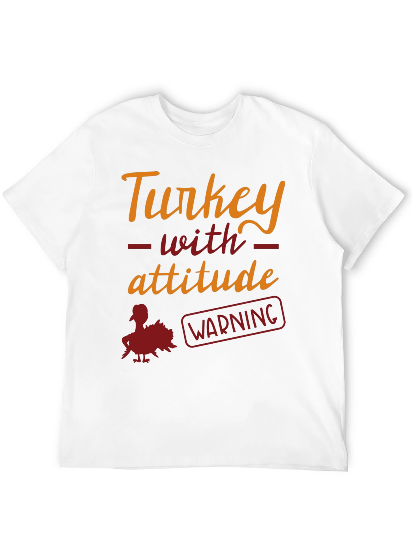Turkey With Attitude Warning Funny Thanksgiving T-Shirt