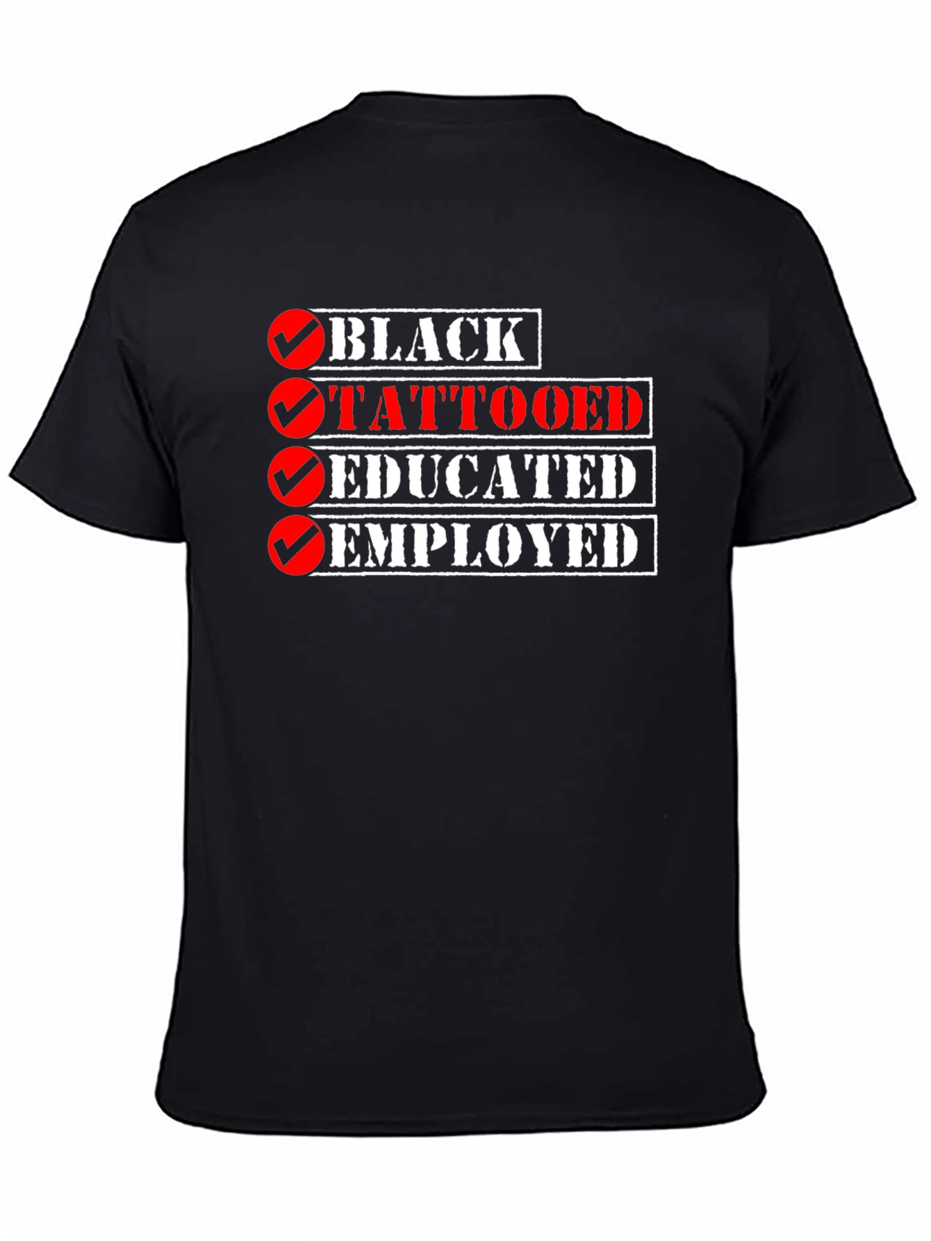 Black Tattooed Educated Employed Mens T-Shirt