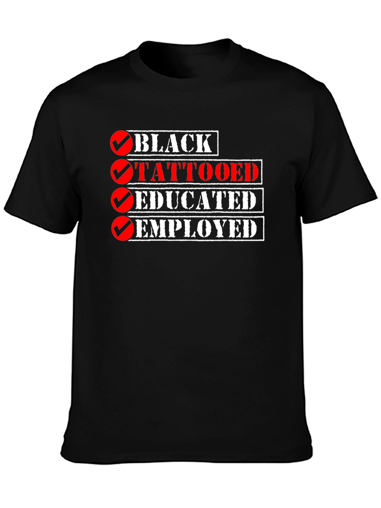 Black Tattooed Educated Employed Mens T-Shirt