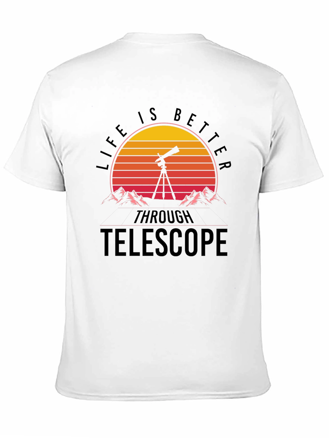 Life Is Better Through Telescope Graphic T-Shirt
