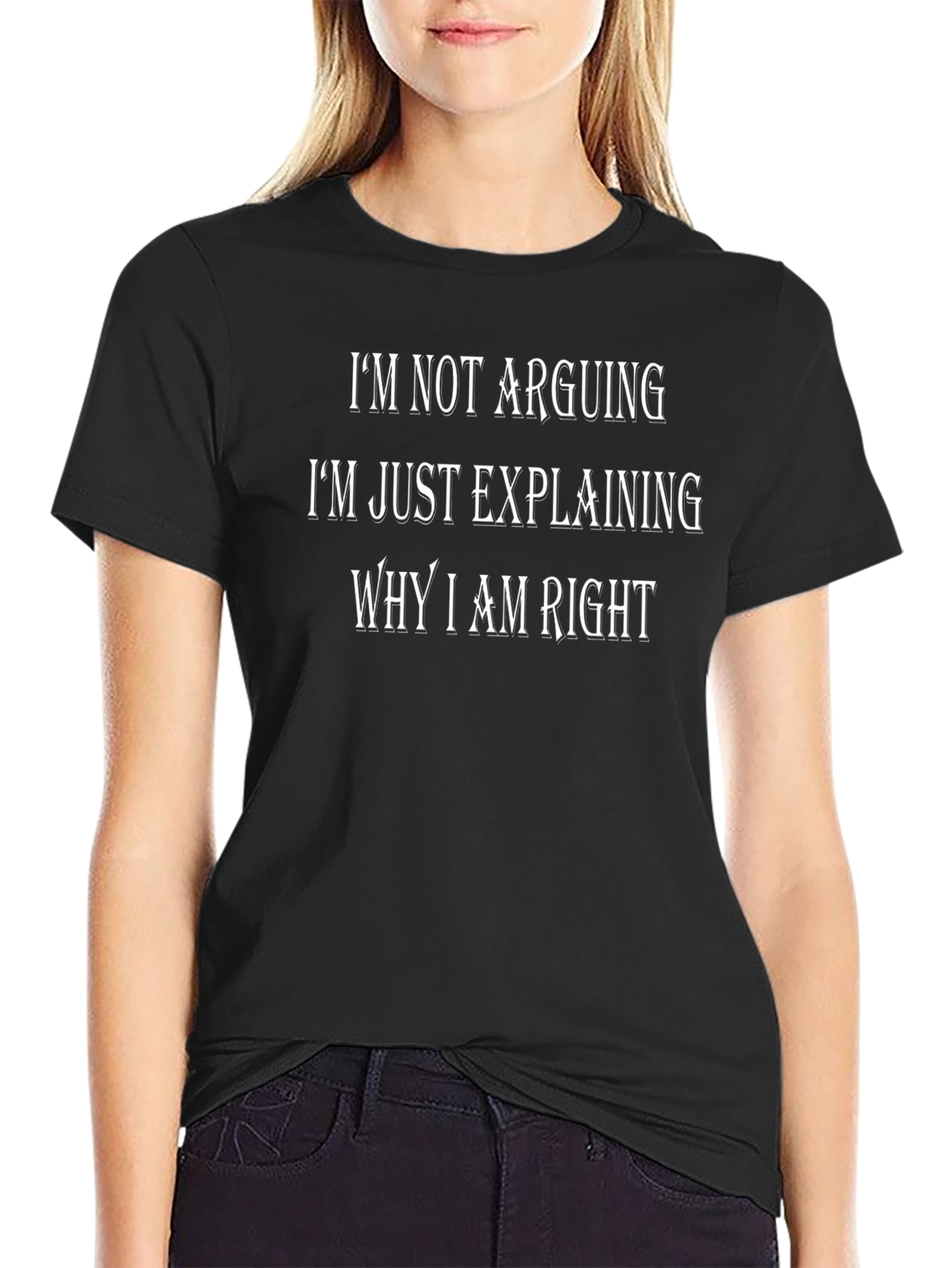 Im Not Arguing T-Shirt - Funny Slogan Tee