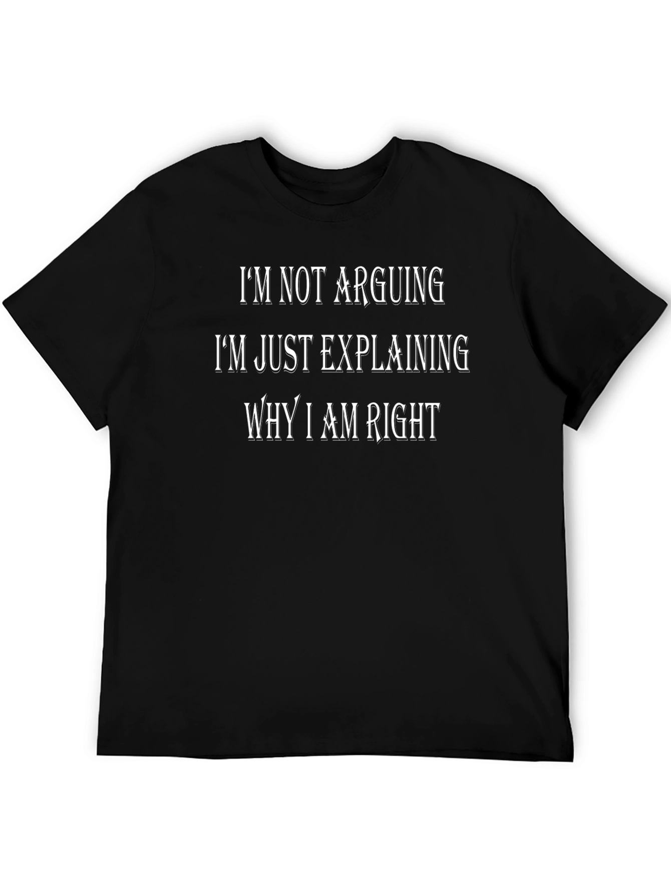 Im Not Arguing T-Shirt - Funny Slogan Tee