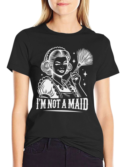 Im Not A Maid Graphic Tee