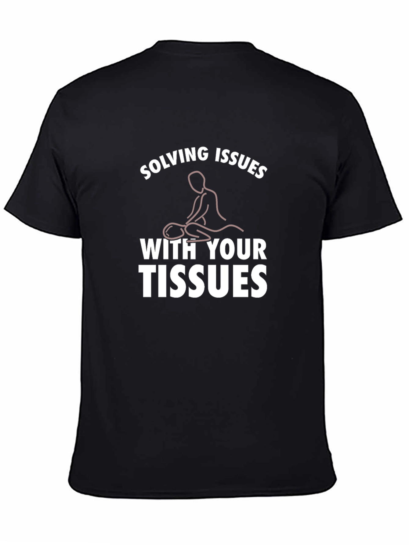 Solving Issues With Your Tissues Funny Massage Therapy T-Shirt