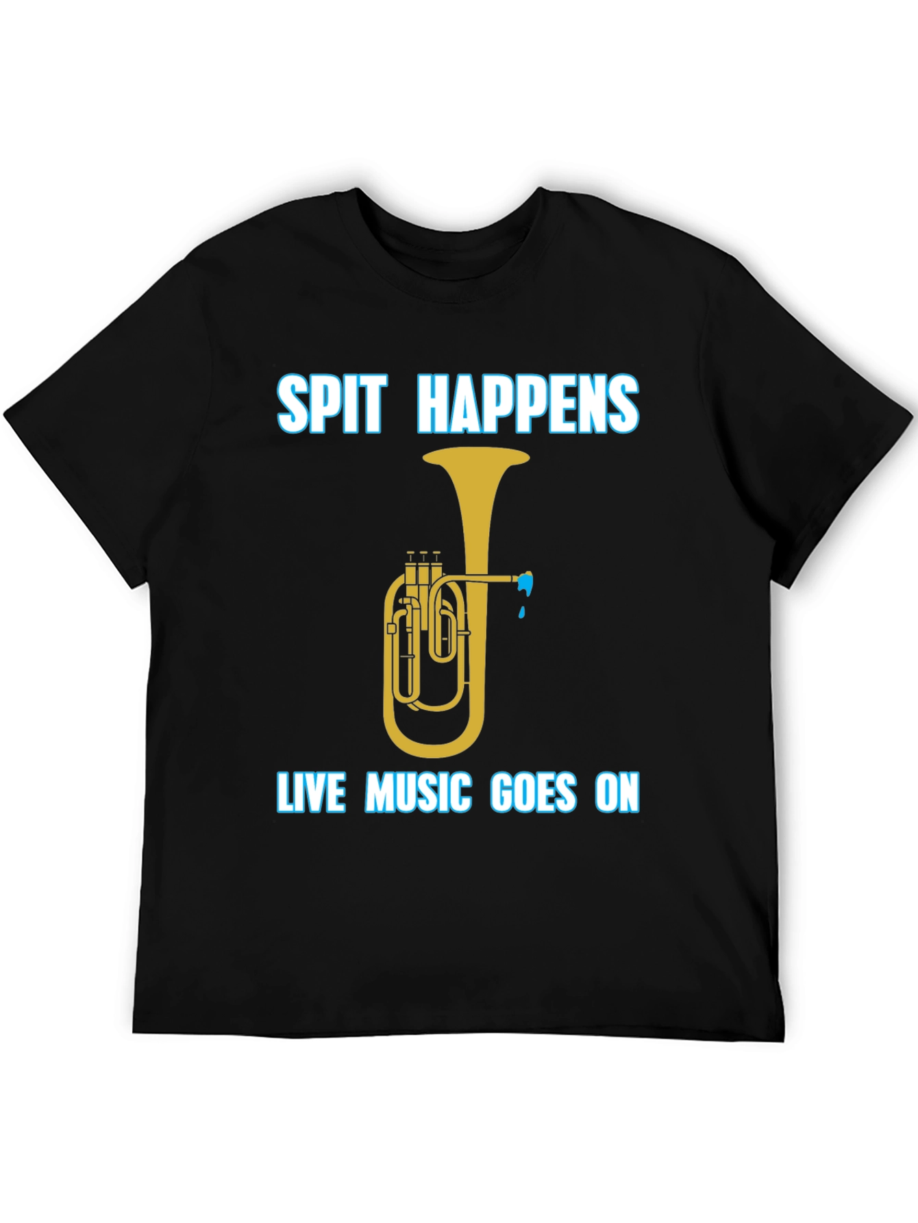 Spit Happens Music T-Shirt - Live Music Goes On!