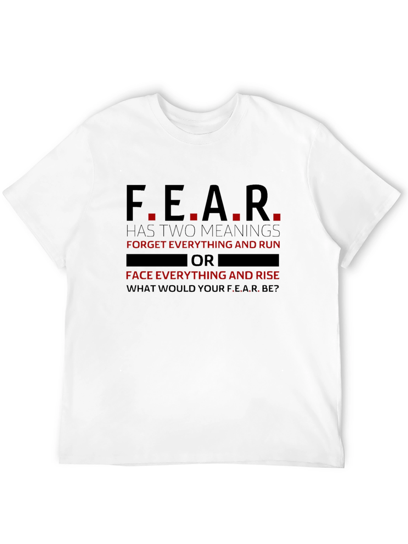 Motivational F.E.A.R. Graphic T-Shirt