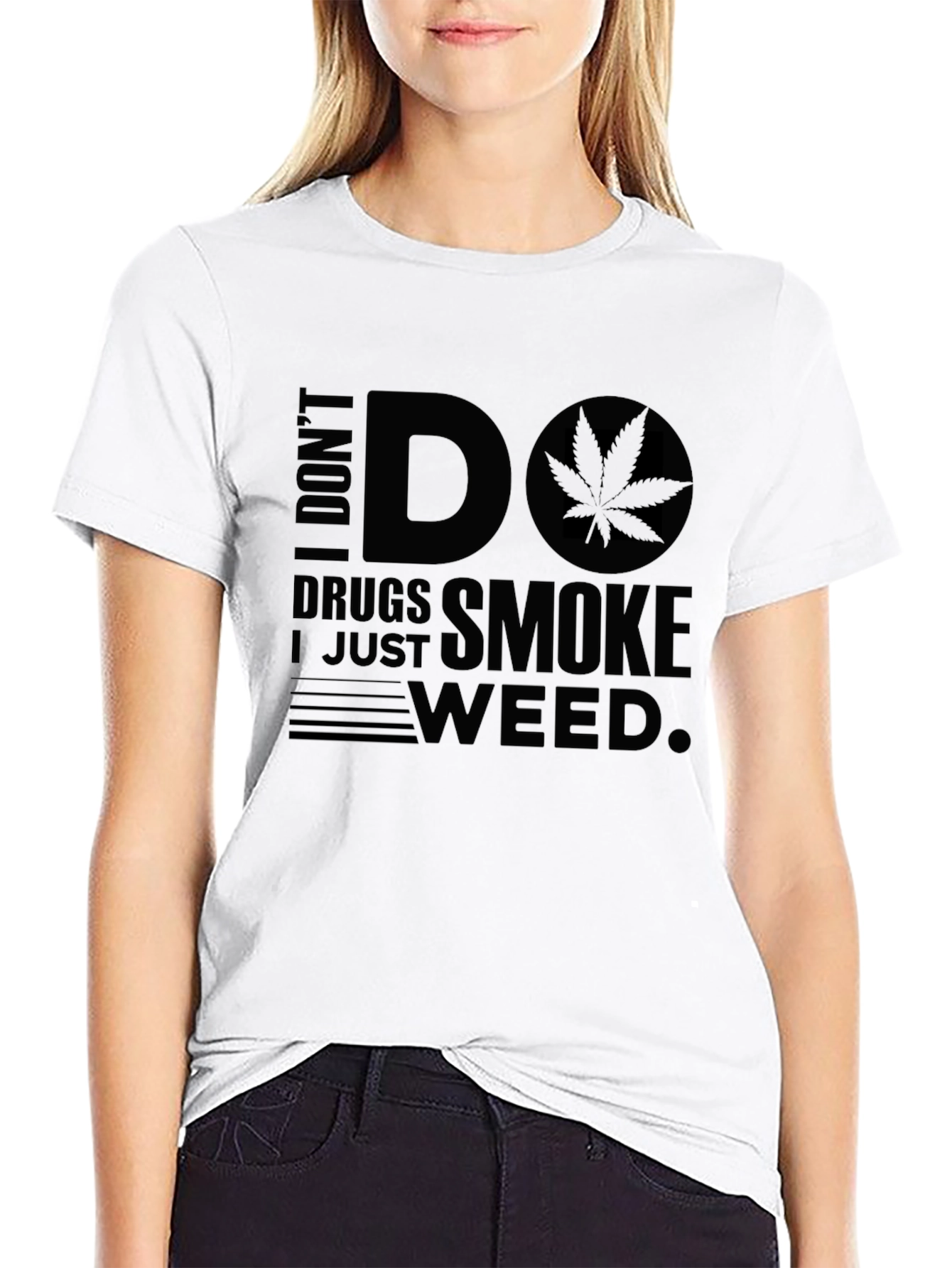 I Dont Do Drugs I Just Smoke Weed T-Shirt