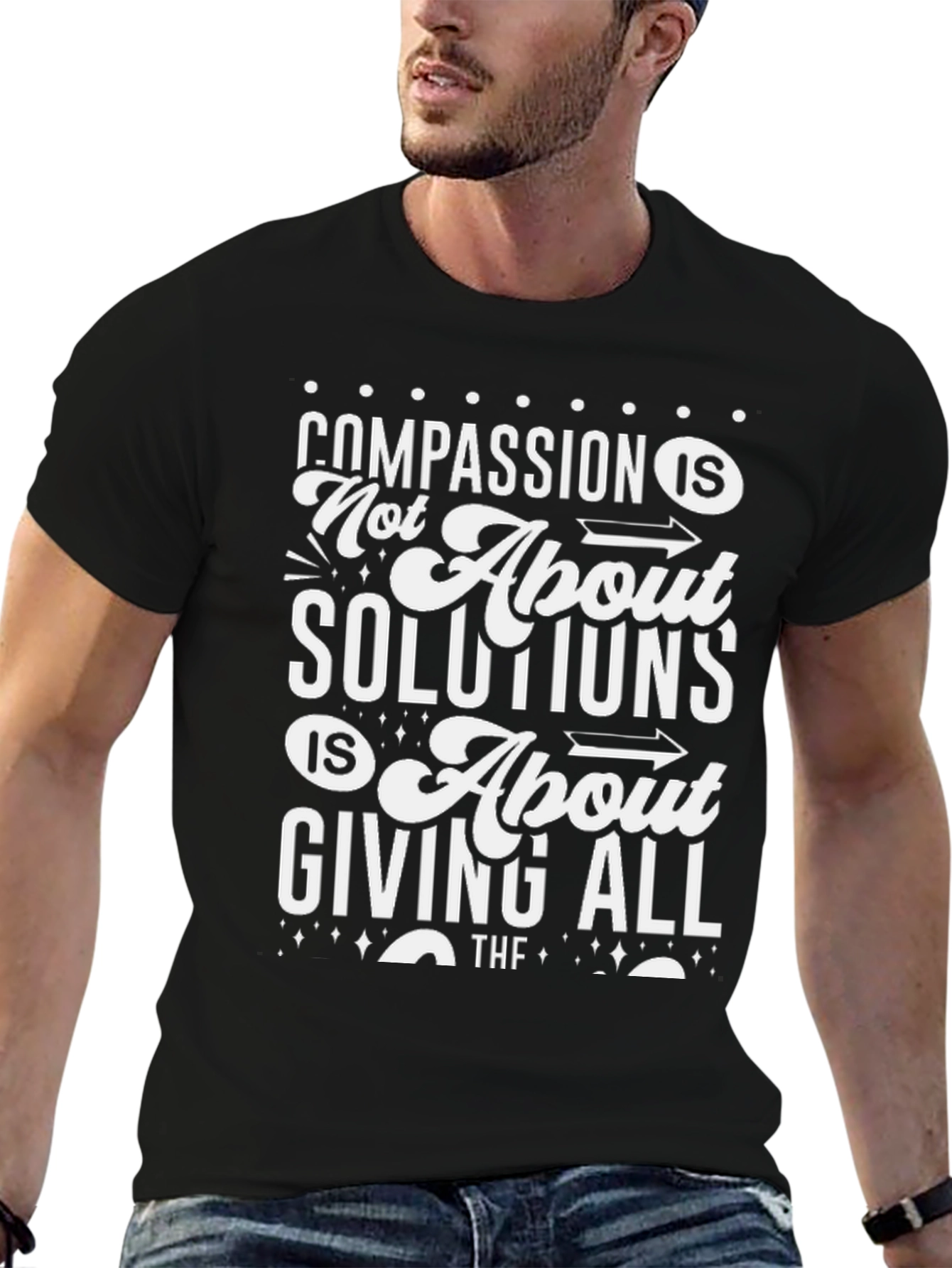 Compassion T-Shirt: Not About Solutions Giving All