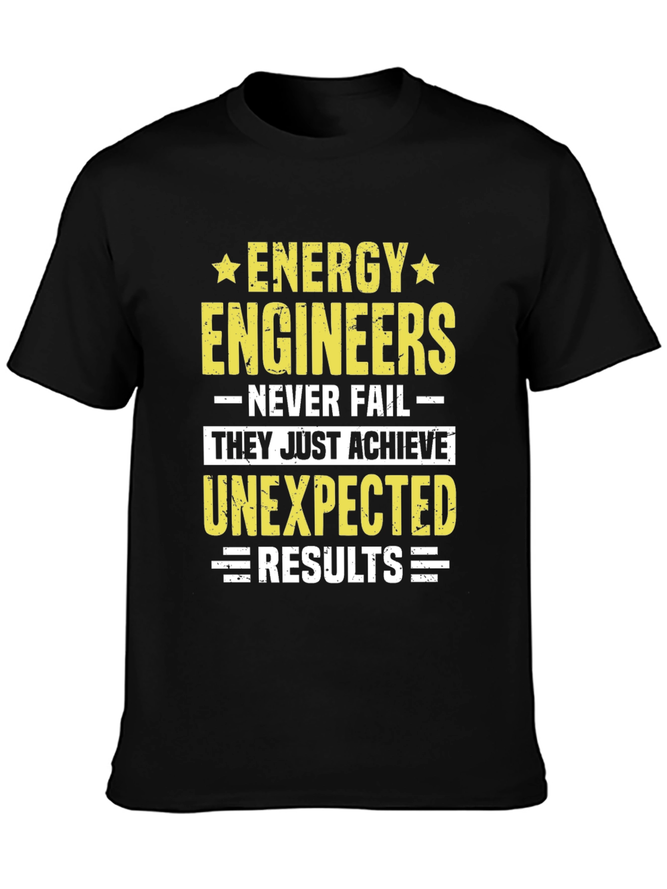 Energy Engineers T-Shirt: Never Fail Achieve Unexpected Results