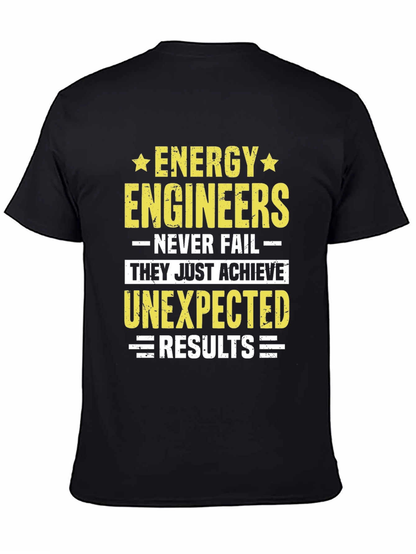 Energy Engineers T-Shirt: Never Fail Achieve Unexpected Results