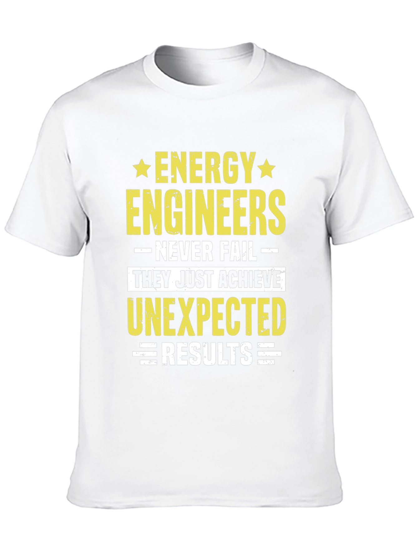 Energy Engineers T-Shirt: Never Fail Achieve Unexpected Results
