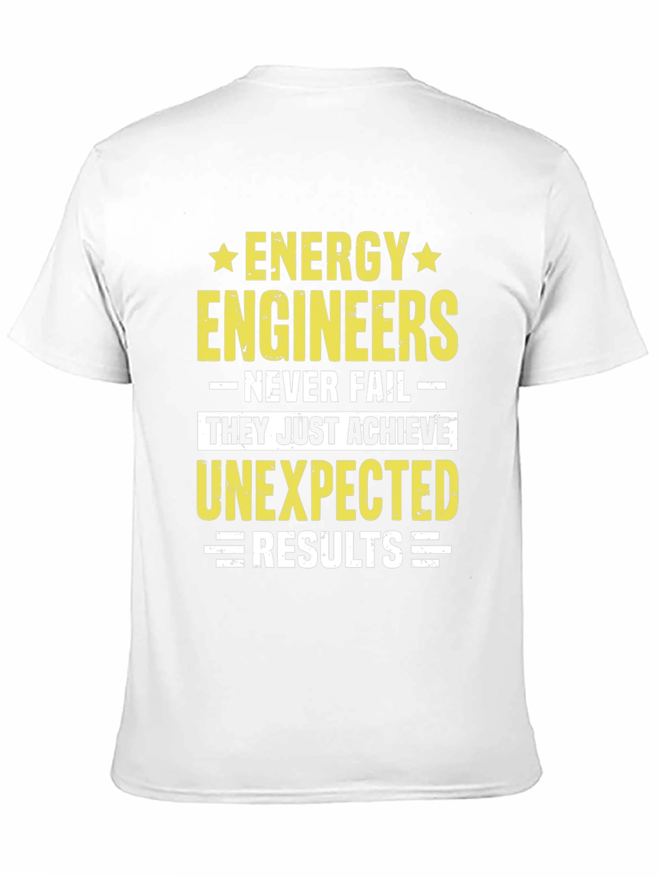 Energy Engineers T-Shirt: Never Fail Achieve Unexpected Results