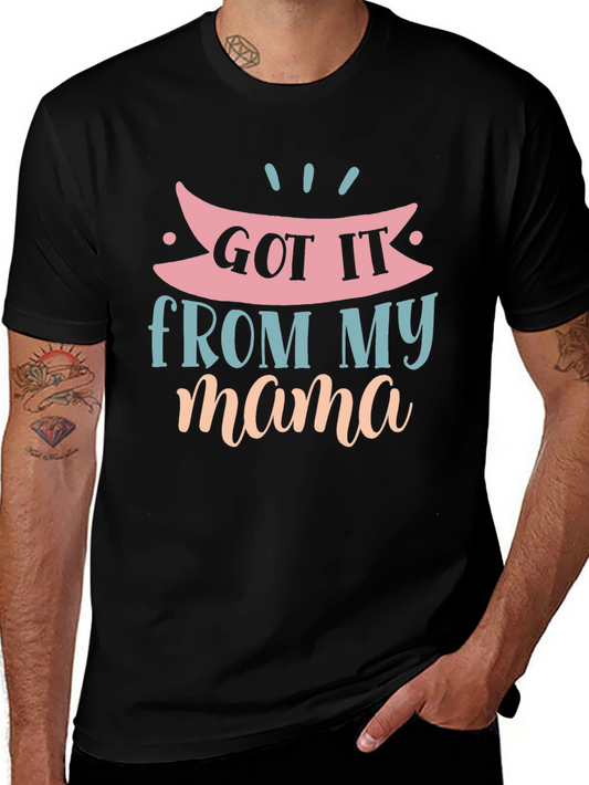 Got It From My Mama Graphic T-Shirt