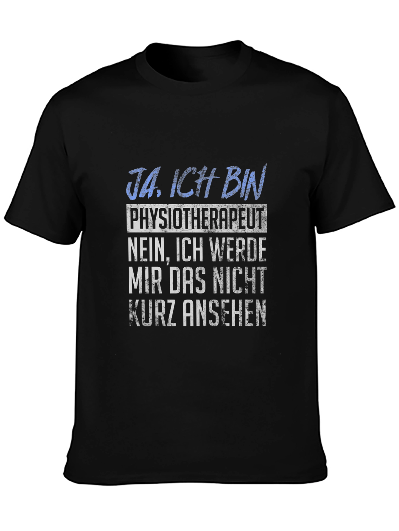 Physiotherapist T-Shirt - Ja Ich Bin