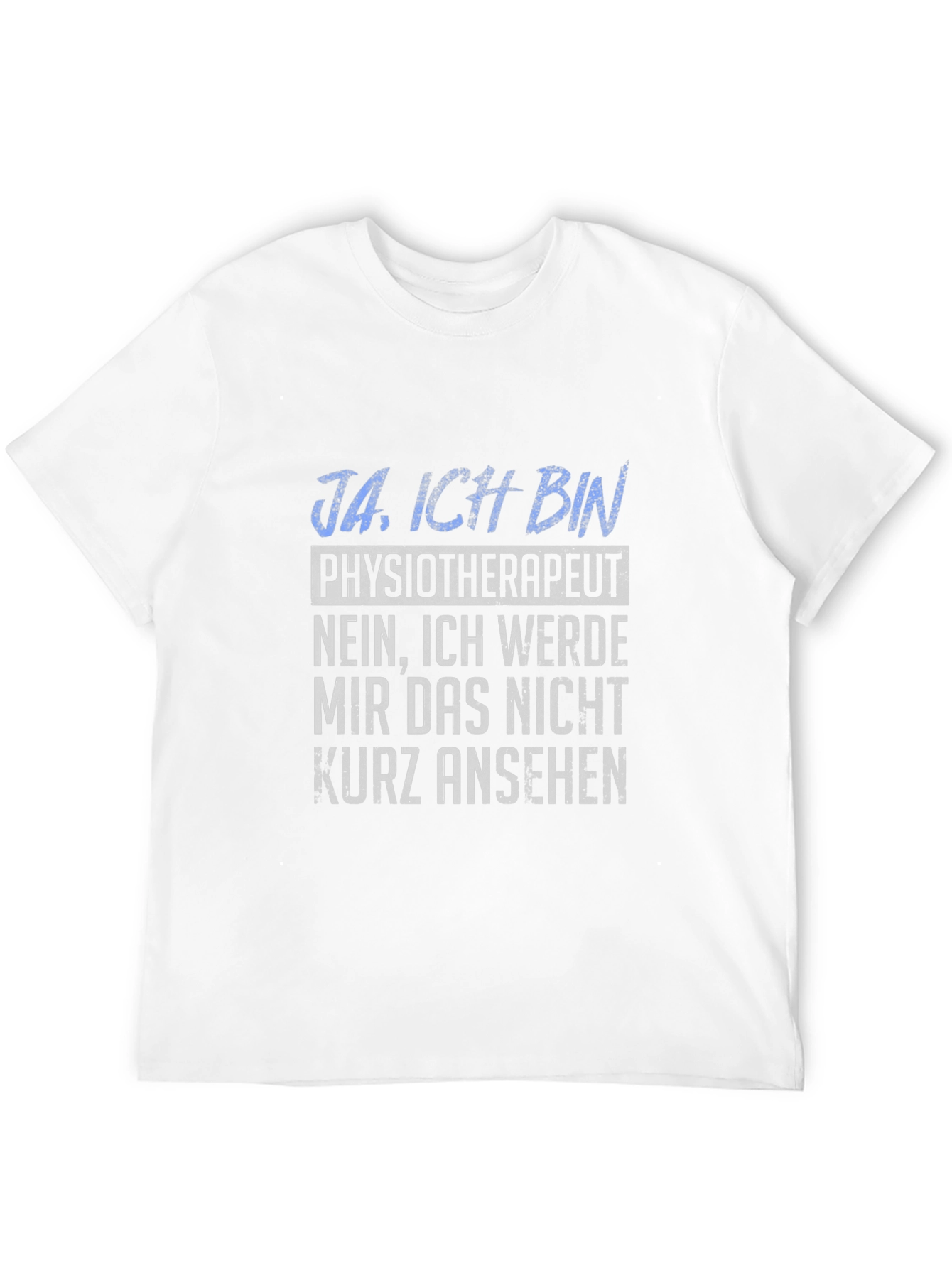 Physiotherapist T-Shirt - Ja Ich Bin