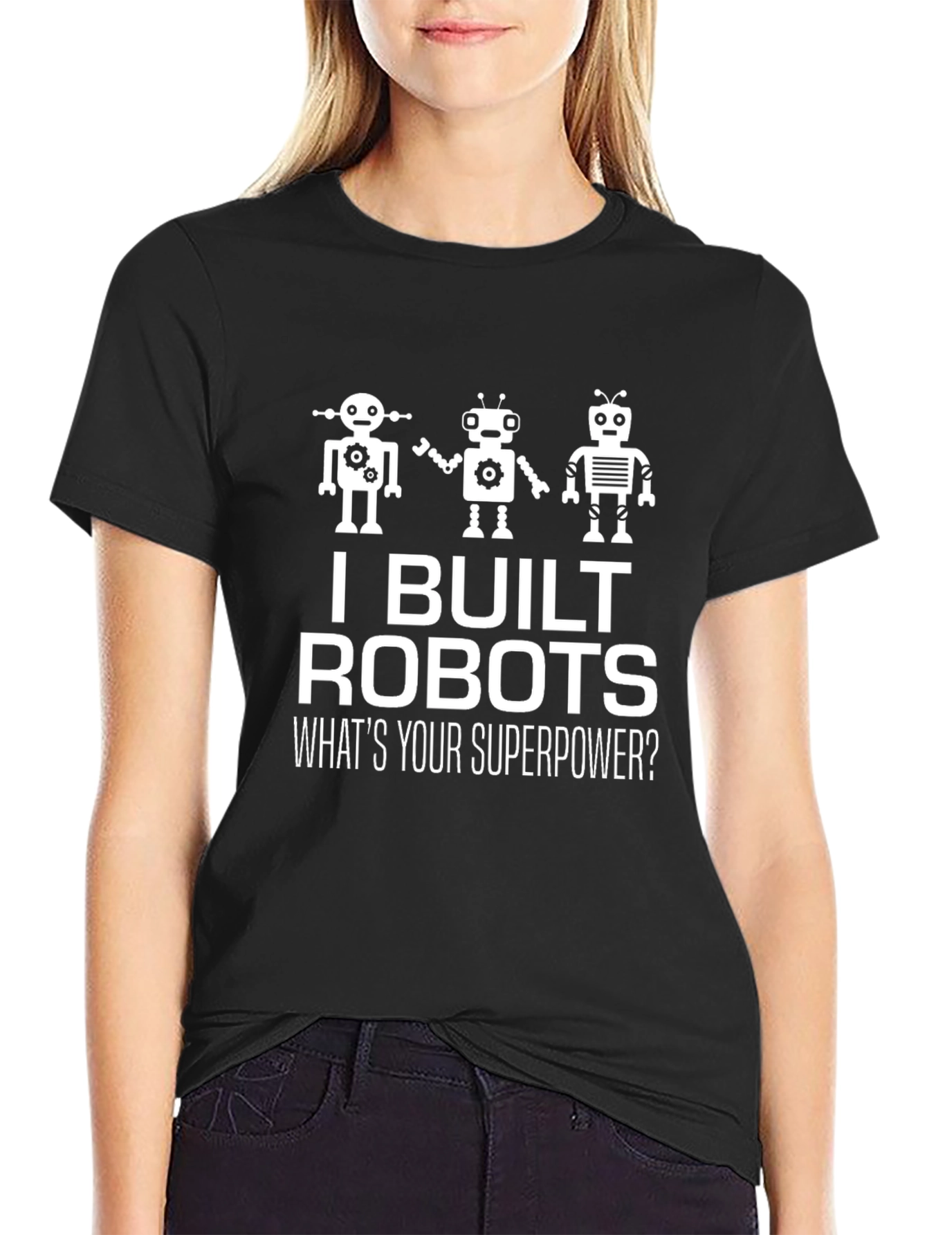 I Built Robots T-Shirt - Funny Superpower Tee