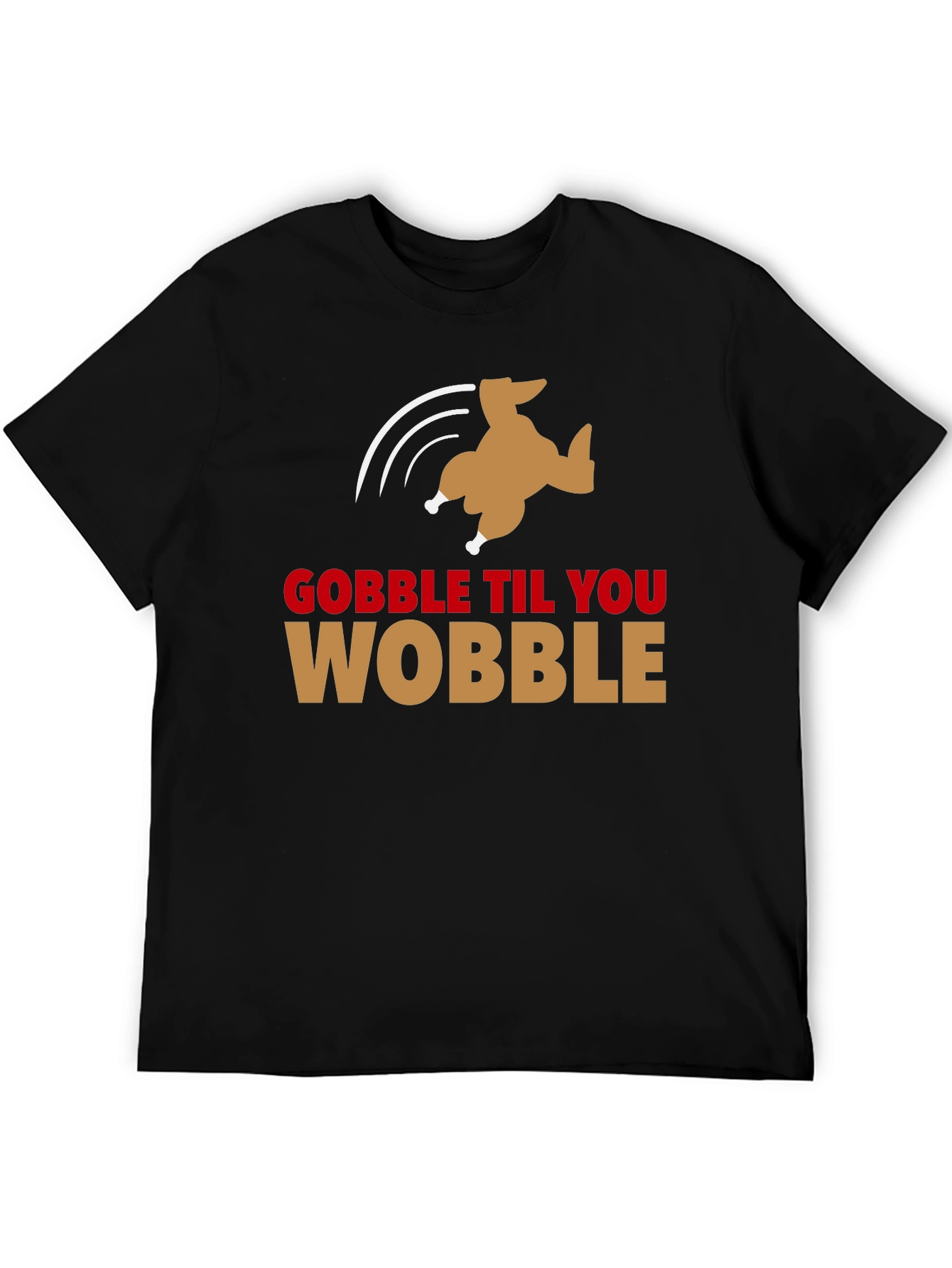 Gobble Til You Wobble Turkey T-Shirt
