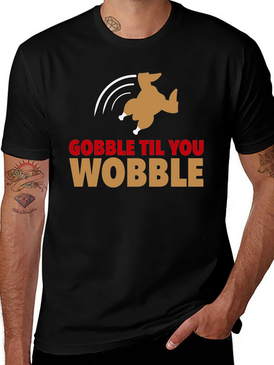 Gobble Til You Wobble Turkey T-Shirt
