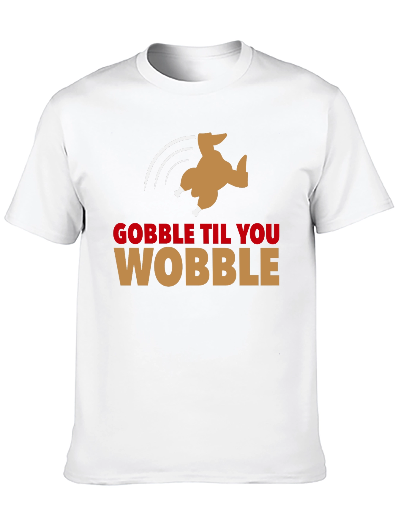 Gobble Til You Wobble Turkey T-Shirt