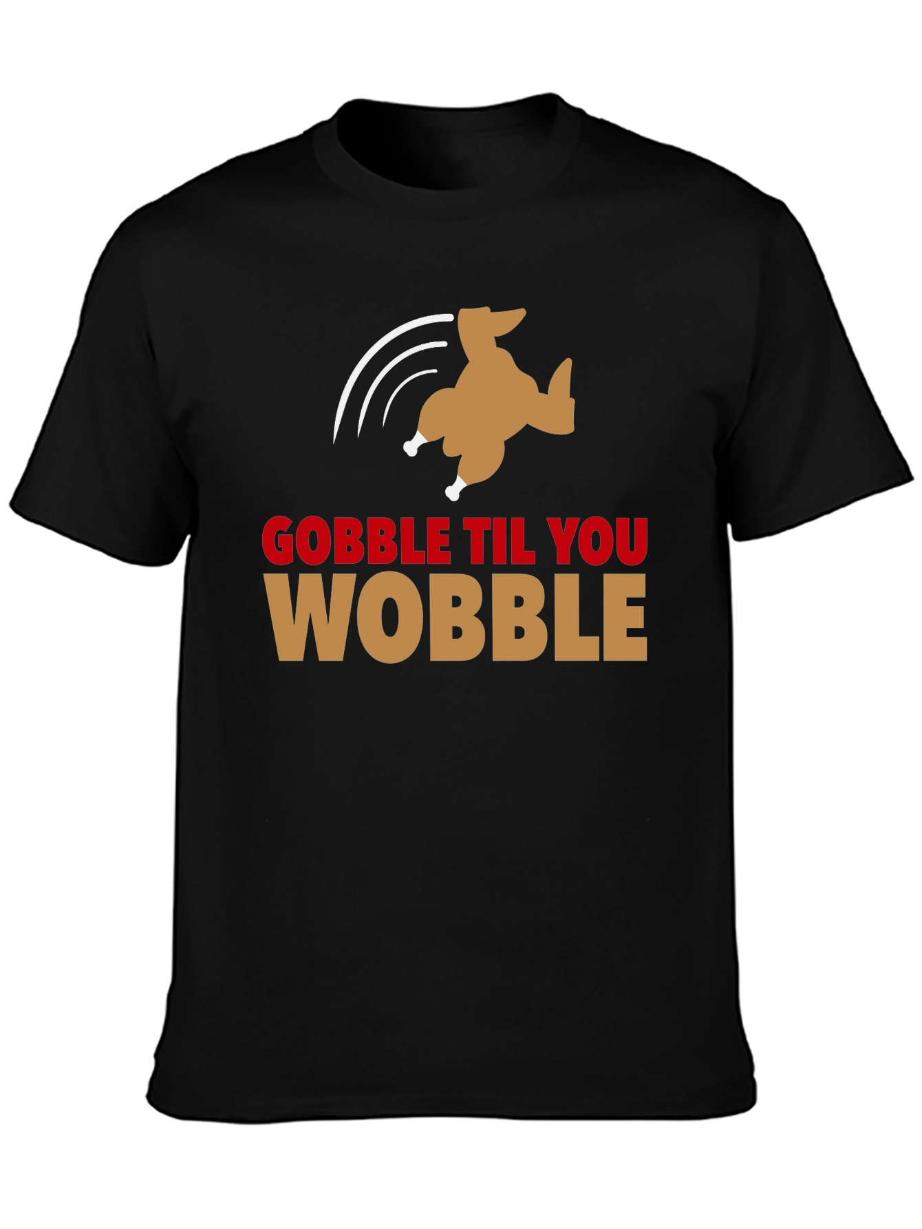 Gobble Til You Wobble Turkey T-Shirt