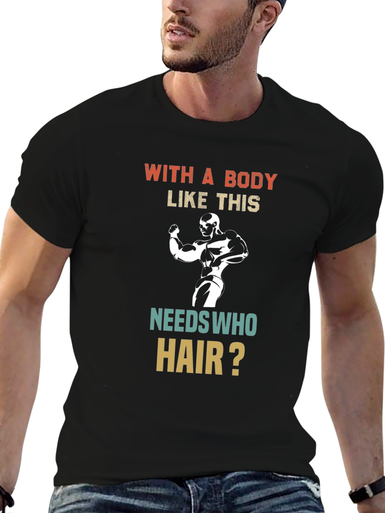 Funny Bodybuilder T-Shirt - Who Needs Hair?