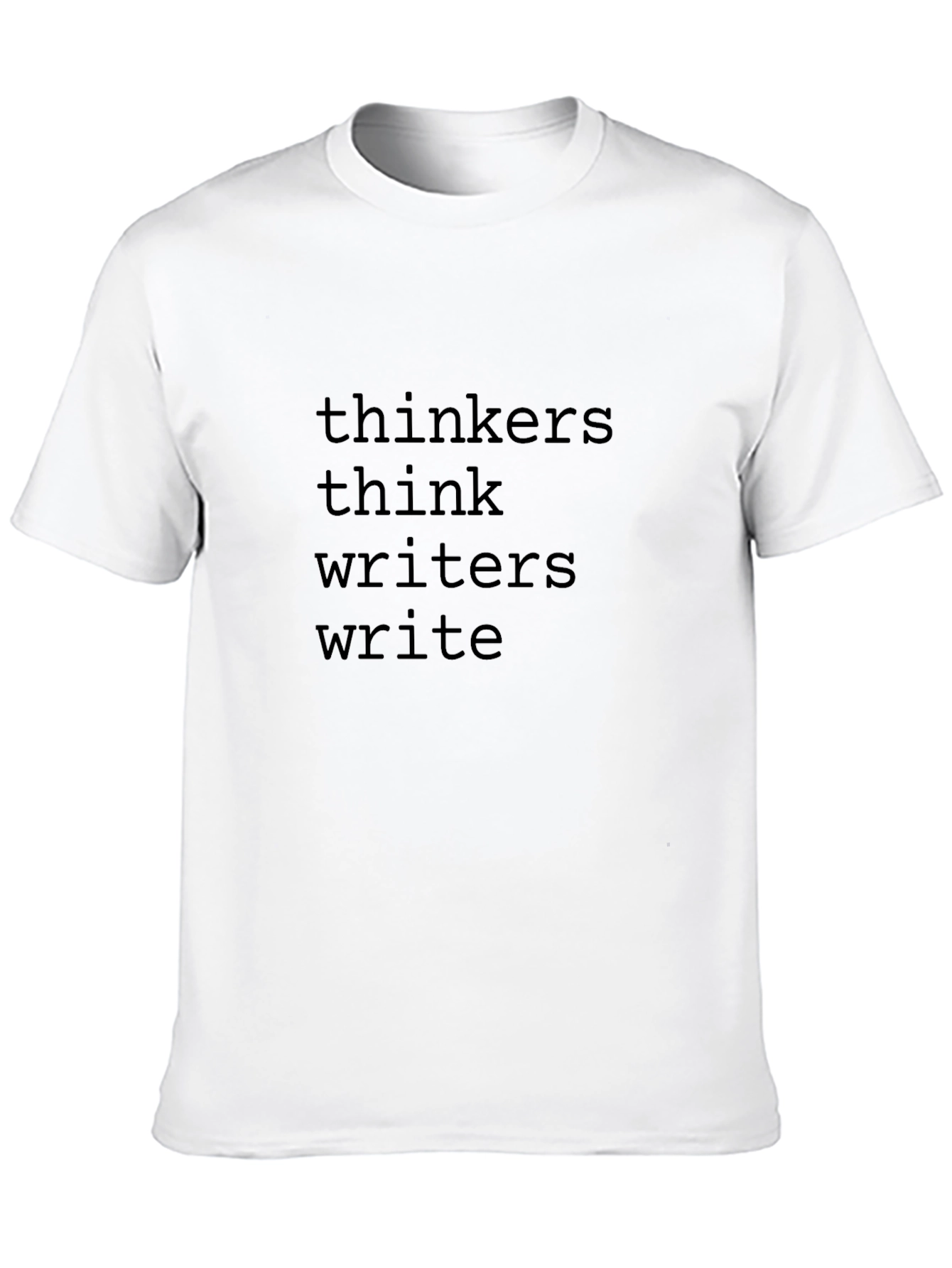 Thinkers Think Writers Write Graphic Tee