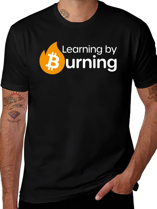 Bitcoin Burning Crypto T-Shirt - Learn by Doing!