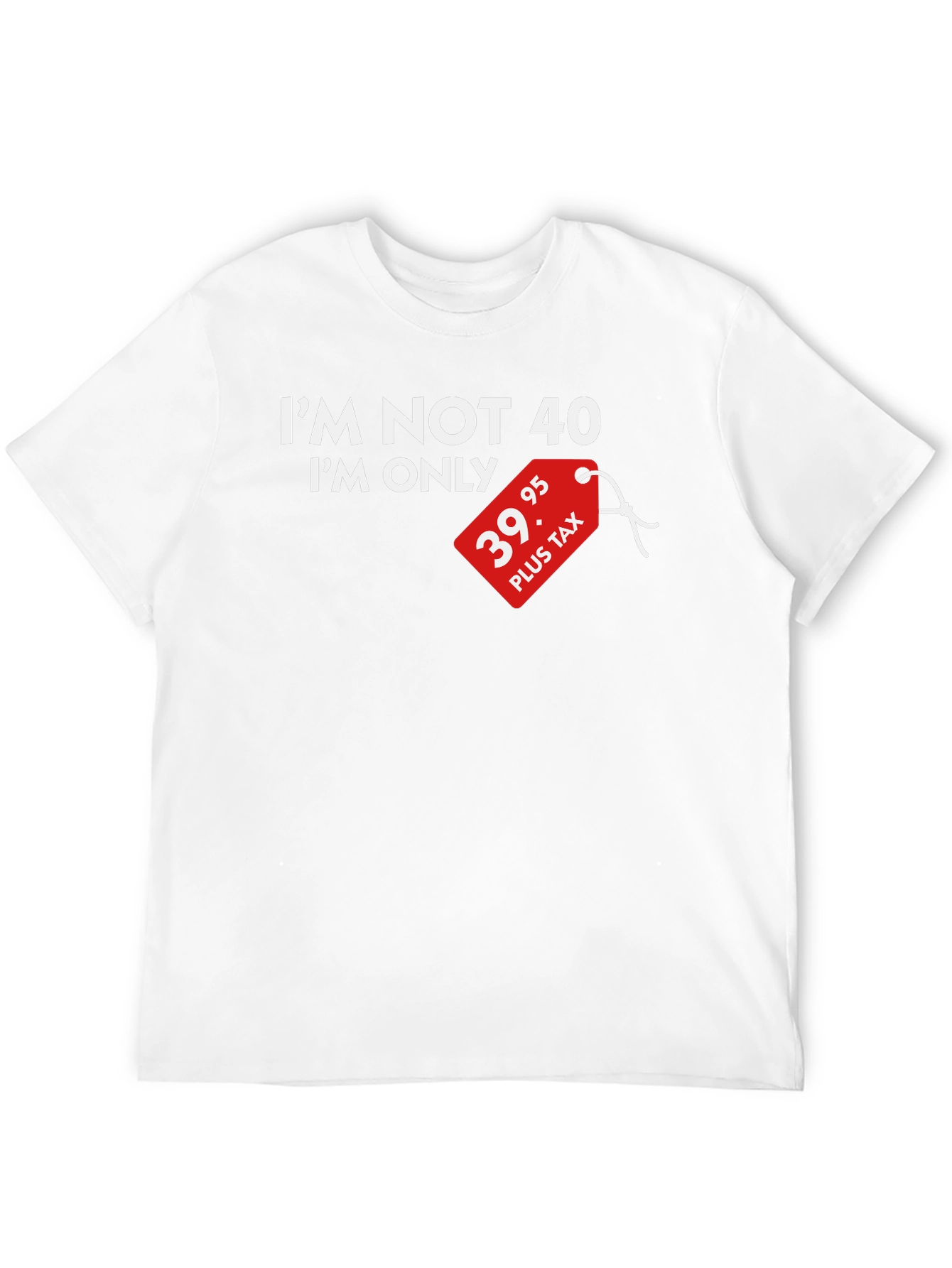 Funny 39.95 Plus Tax 40th Birthday T-Shirt
