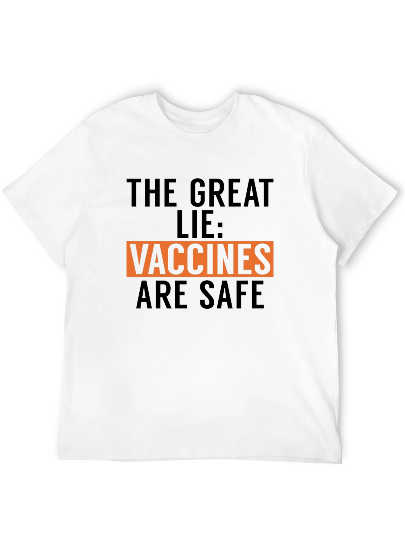 The Great Lie: Vaccines Are Safe Black T-Shirt