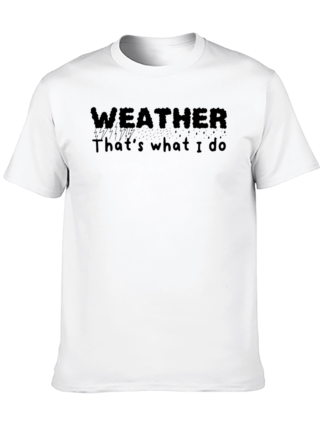 Weather Thats What I Do T-Shirt
