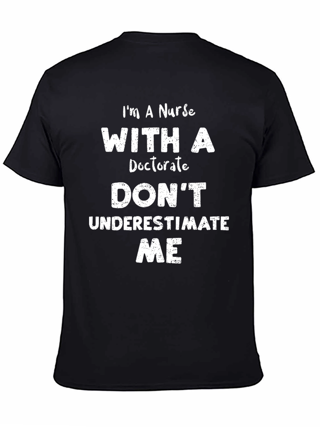 Im a Nurse With a Doctorate T-Shirt