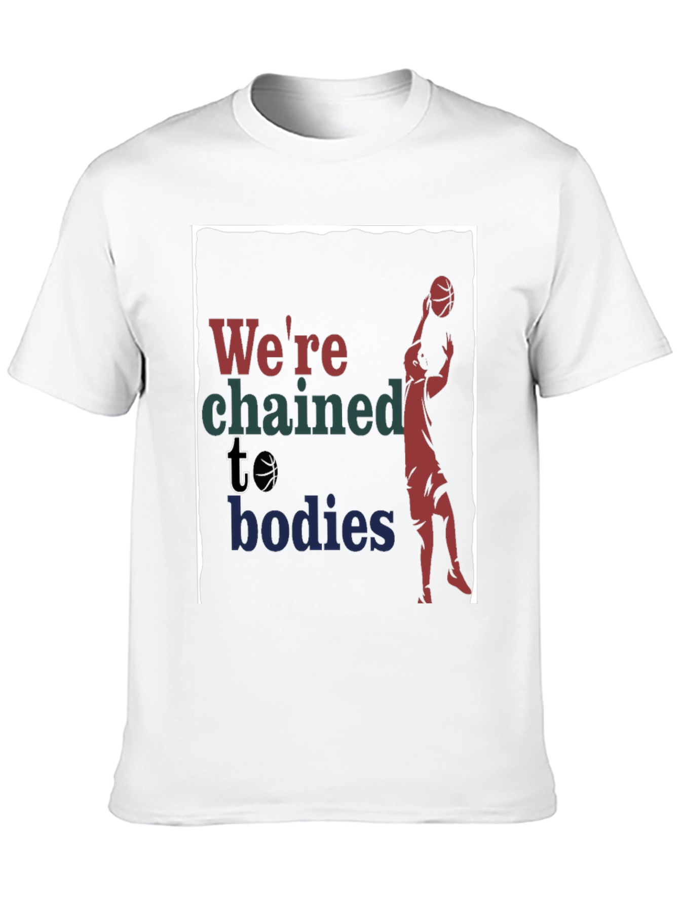 Were Chained to Bodies Graphic T-Shirt