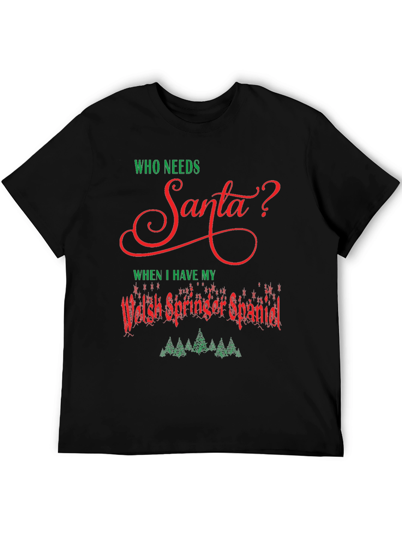 Who Needs Santa? Welsh Springer Spaniel Christmas T-Shirt