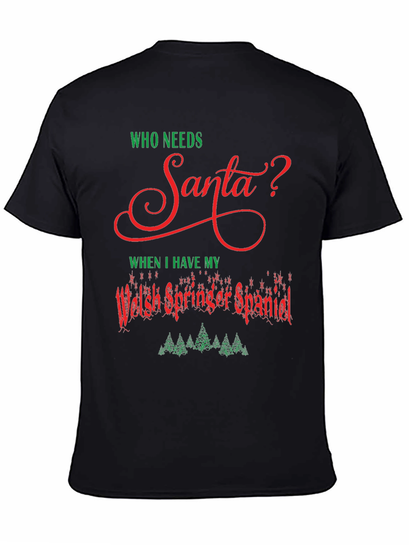 Who Needs Santa? Welsh Springer Spaniel Christmas T-Shirt