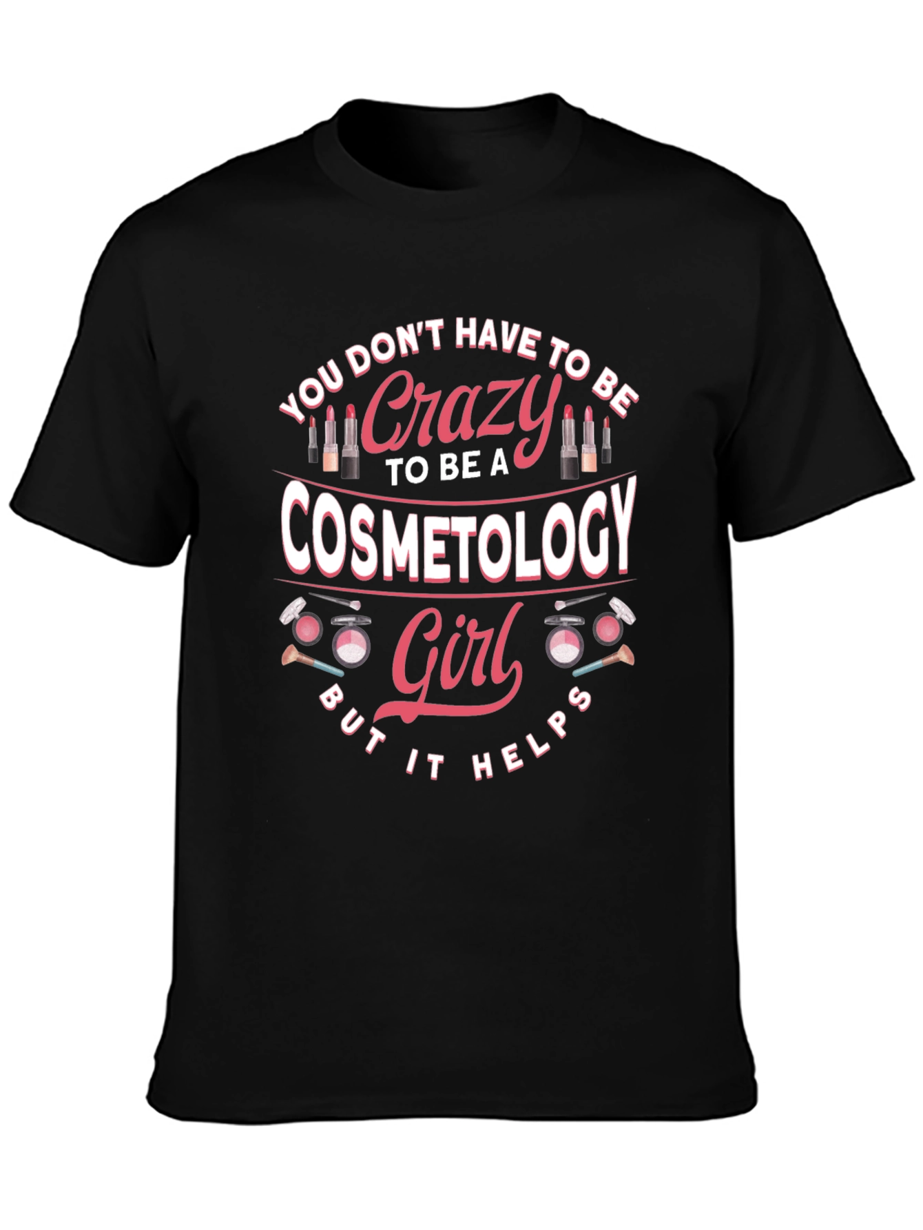 Crazy Cosmetology Girl T-Shirt - Black