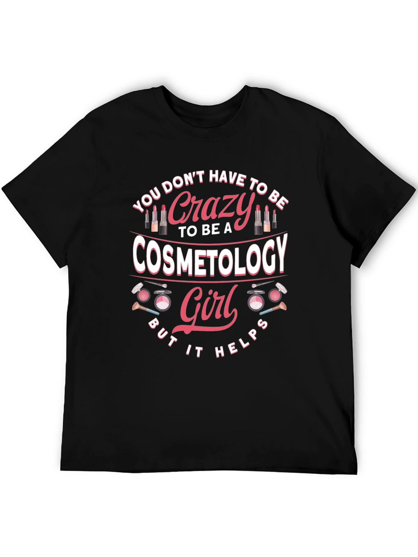 Crazy Cosmetology Girl T-Shirt - Black