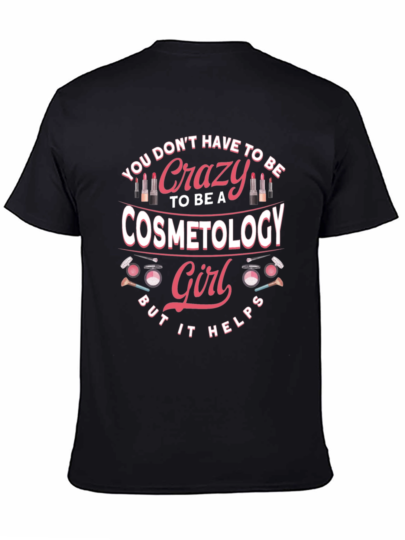 Crazy Cosmetology Girl T-Shirt - Black