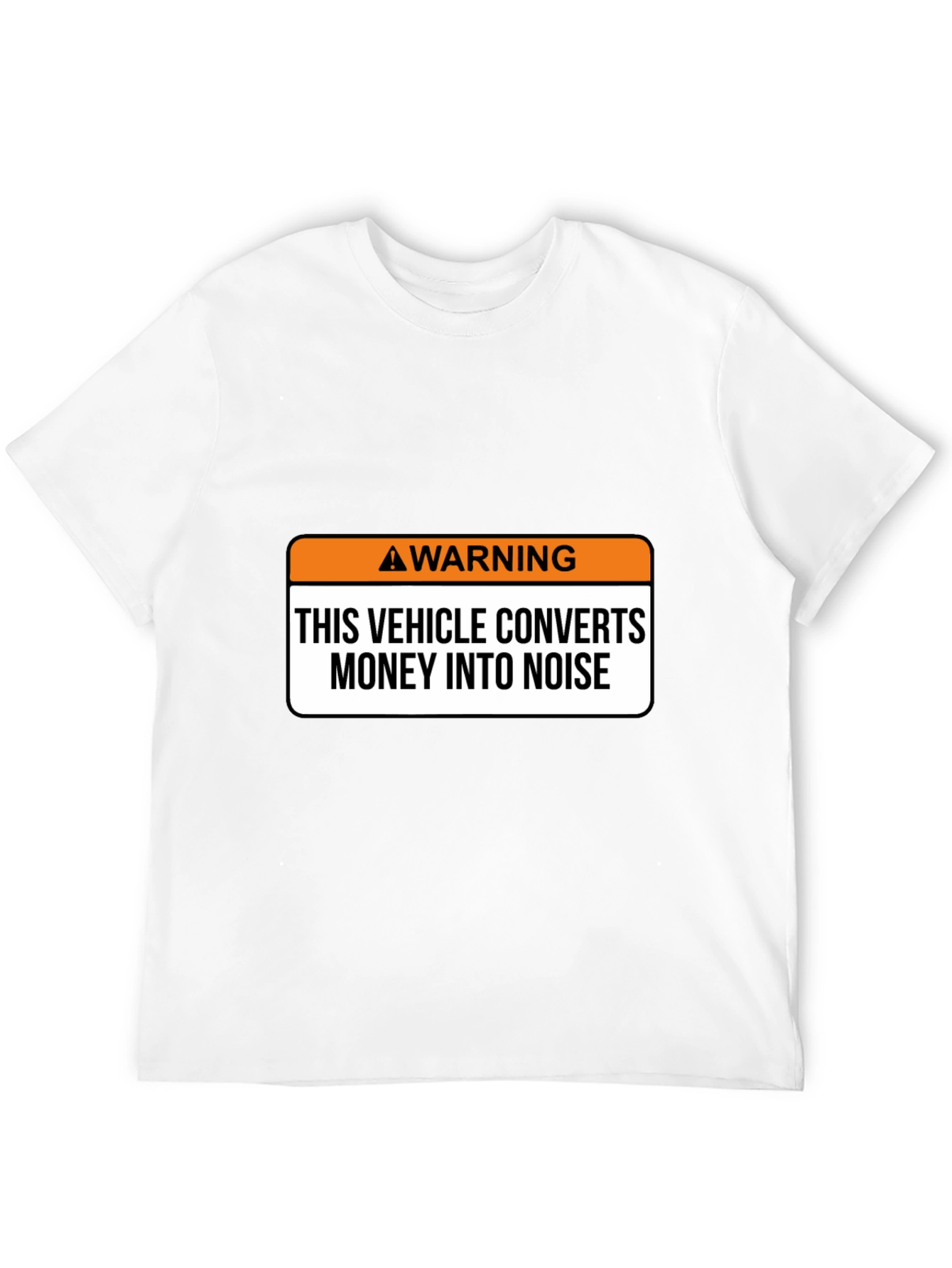 Warning Vehicle Converts Money Into Noise T-Shirt