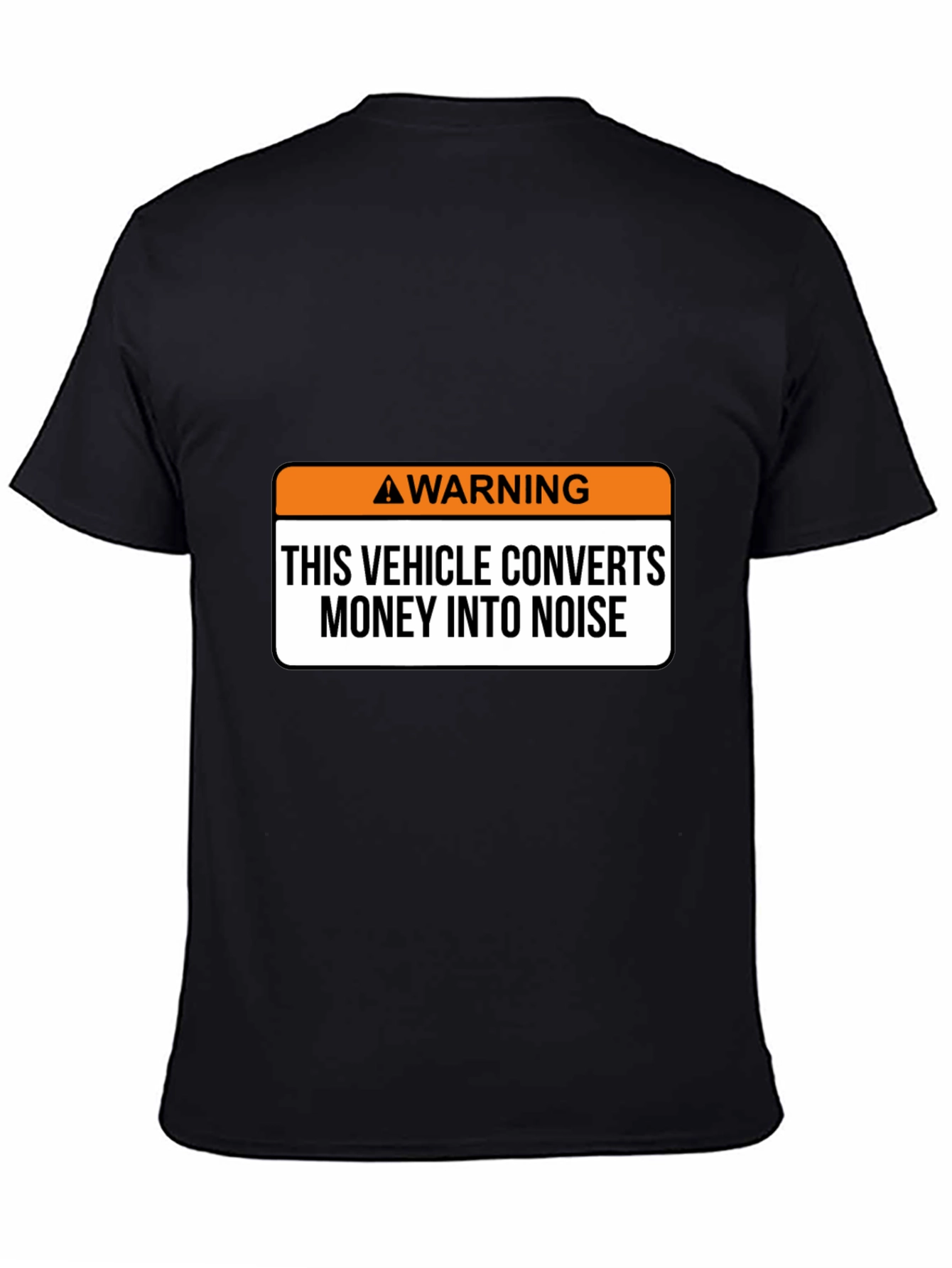 Warning Vehicle Converts Money Into Noise T-Shirt