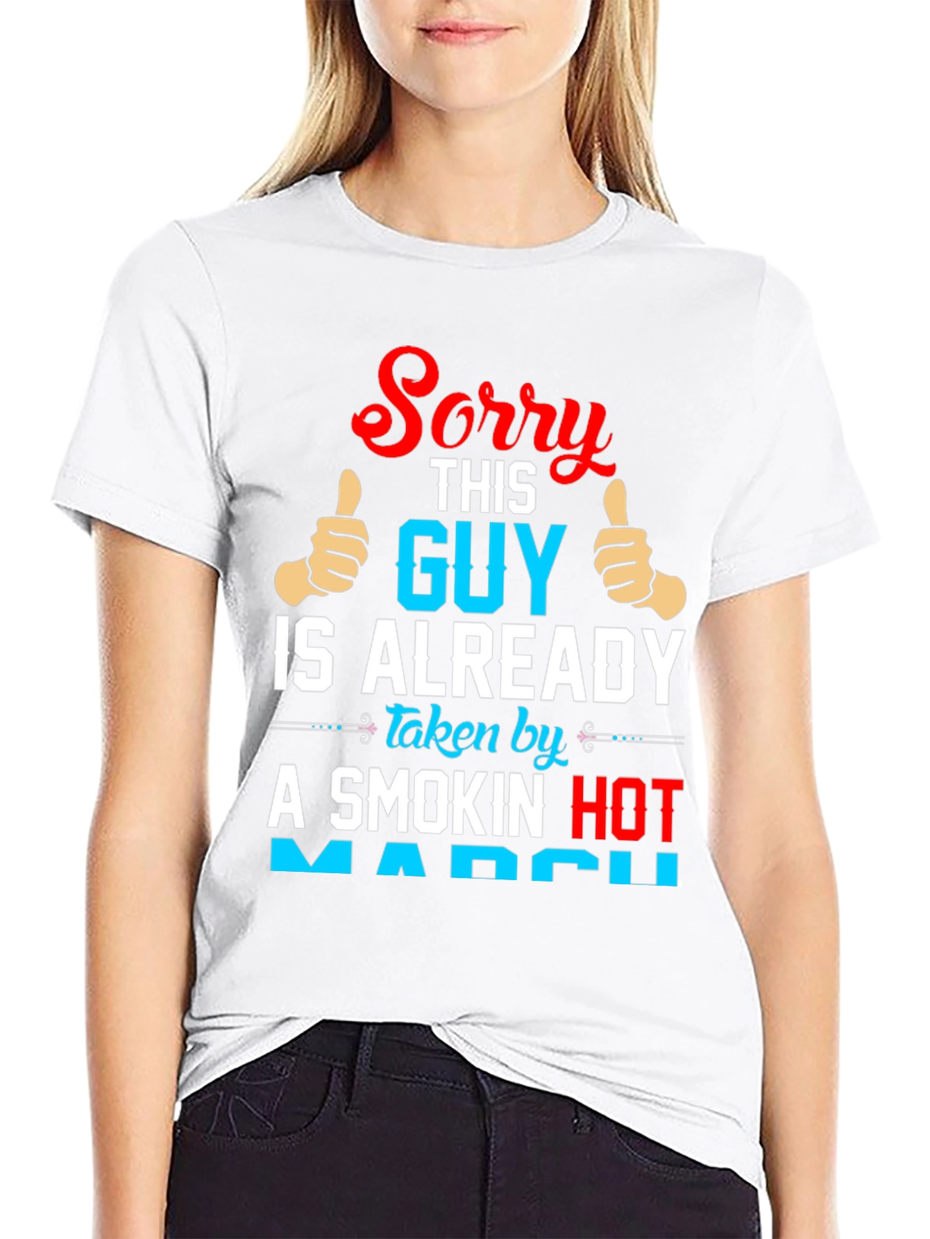 Sorry Guy Taken by Smokin Hot March T-Shirt