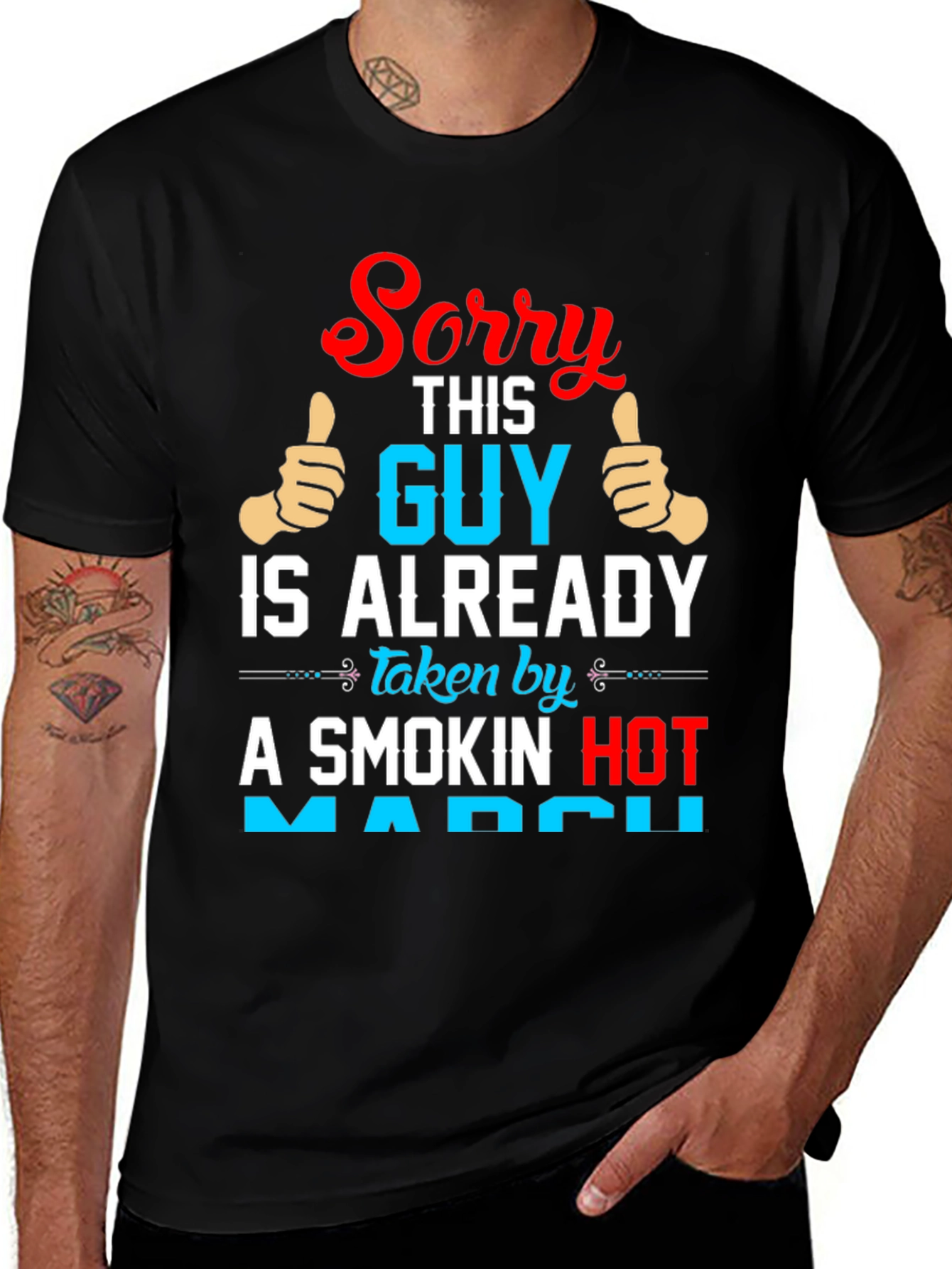 Sorry Guy Taken by Smokin Hot March T-Shirt