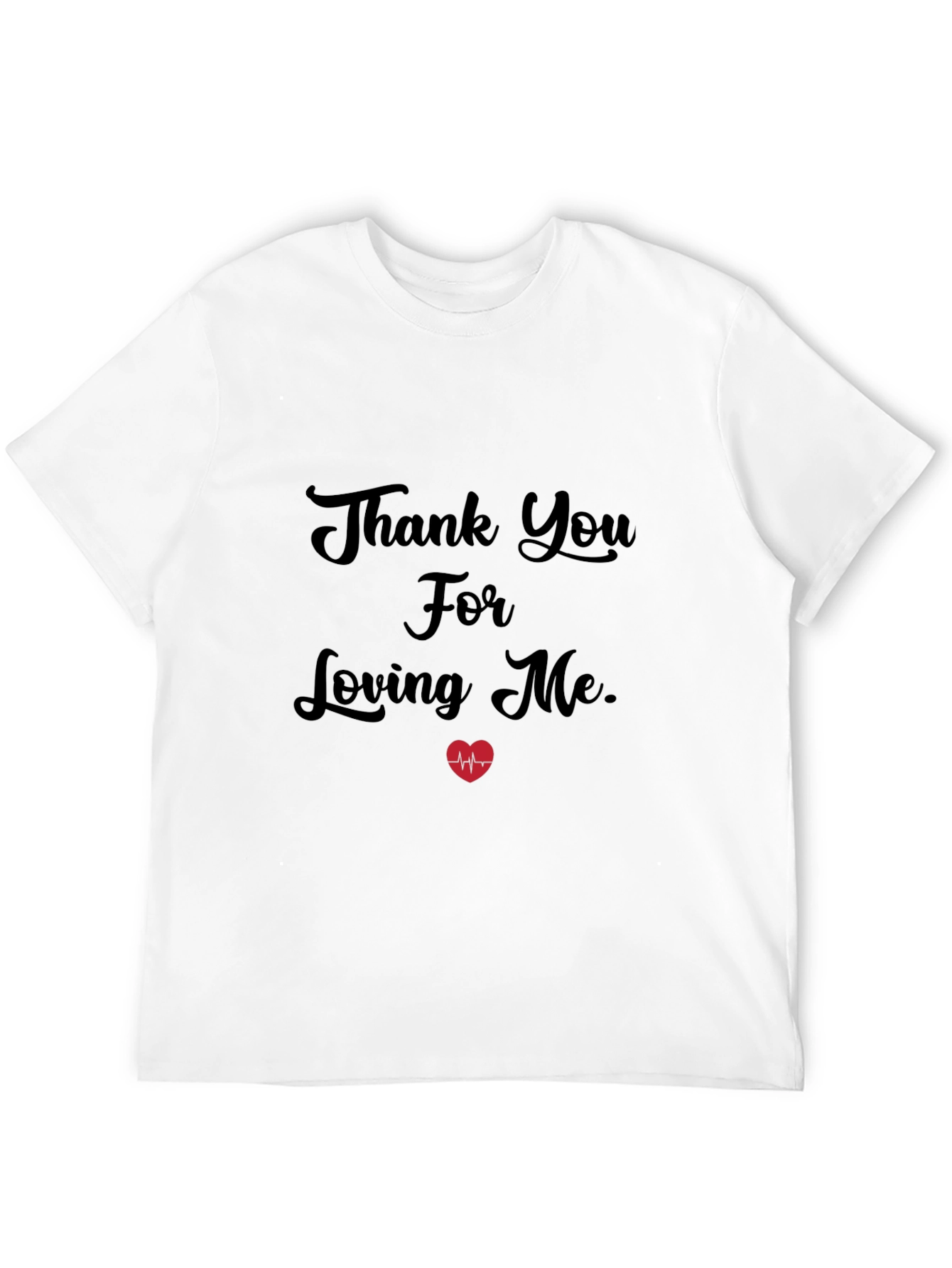 Thank You For Loving Me - Graphic Tee