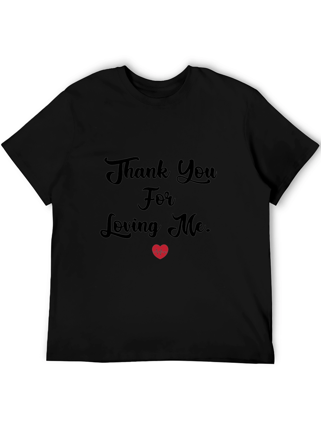 Thank You For Loving Me - Graphic Tee