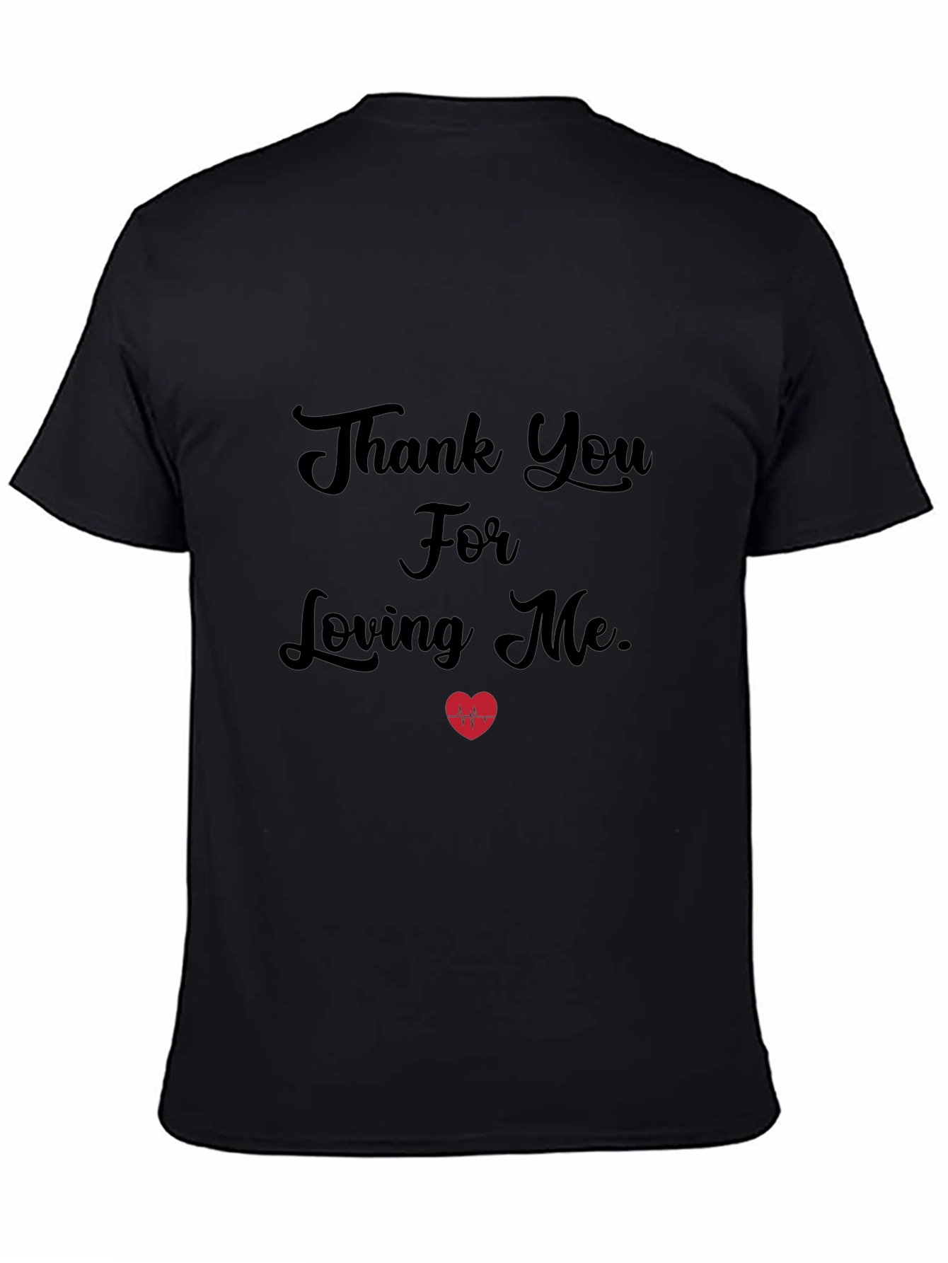 Thank You For Loving Me - Graphic Tee