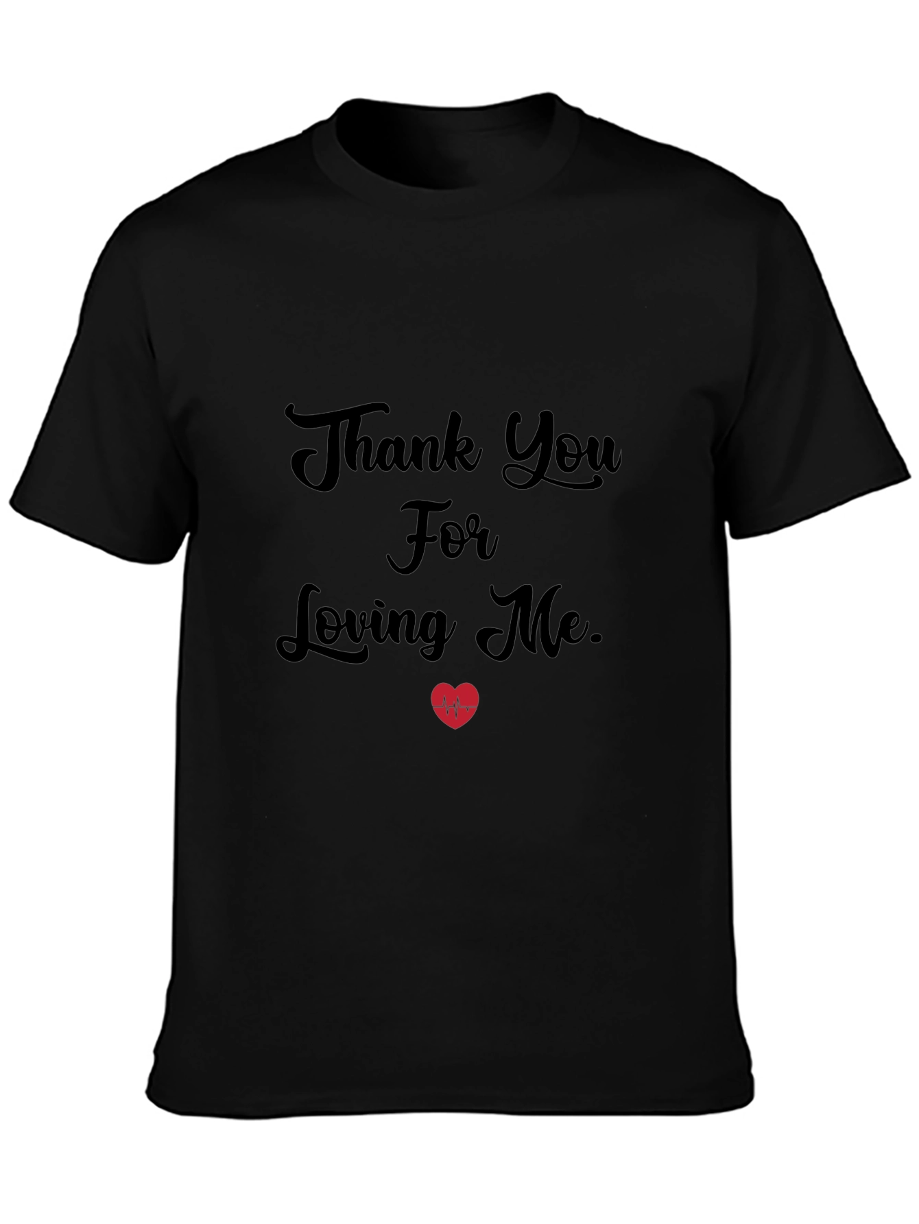 Thank You For Loving Me - Graphic Tee