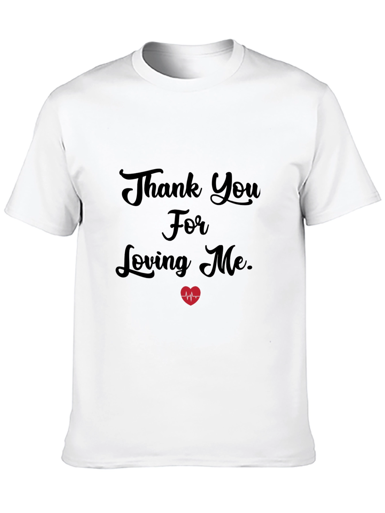 Thank You For Loving Me - Graphic Tee