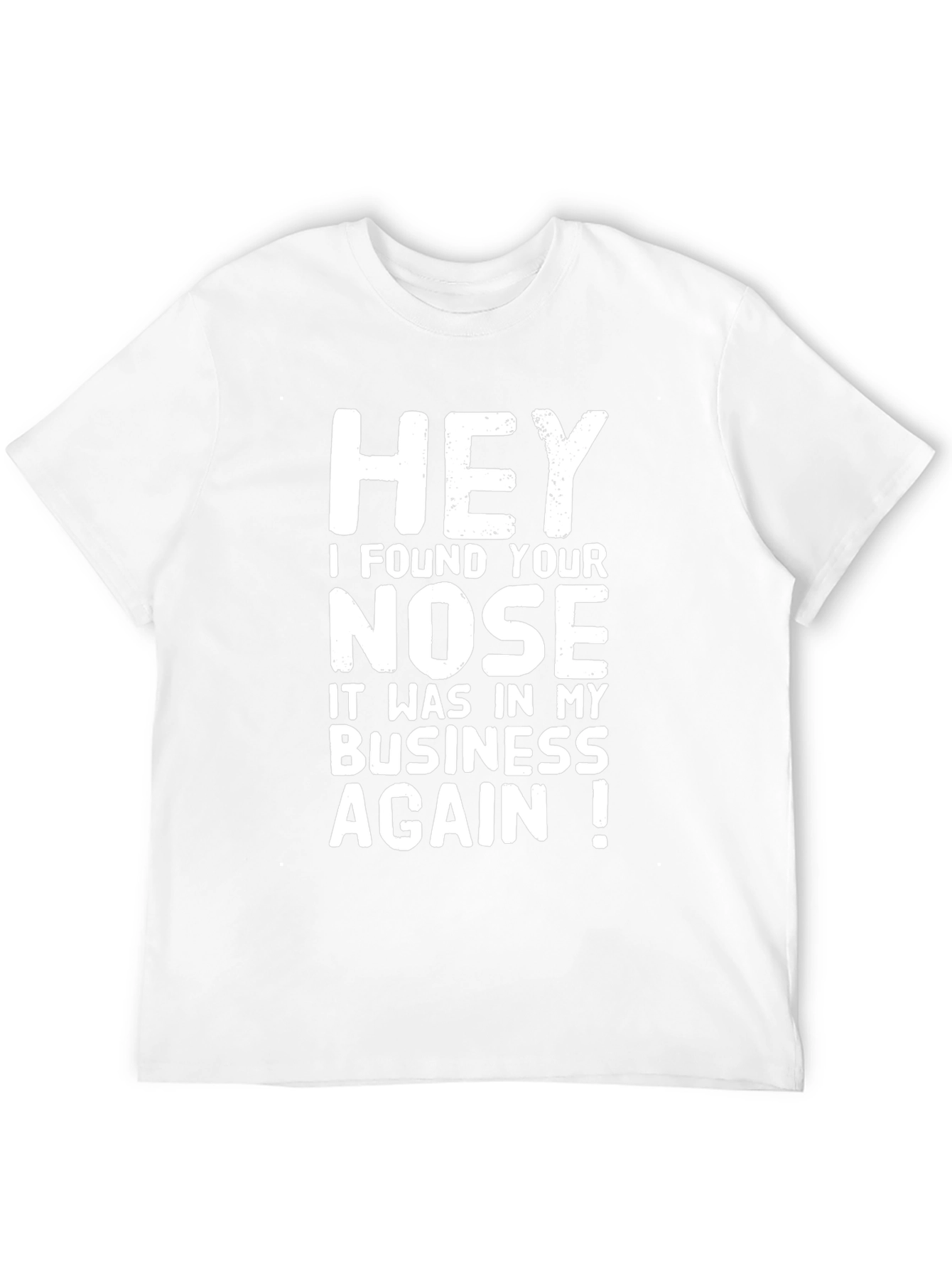 Funny Sarcastic Graphic T-Shirt - Nose in My Business