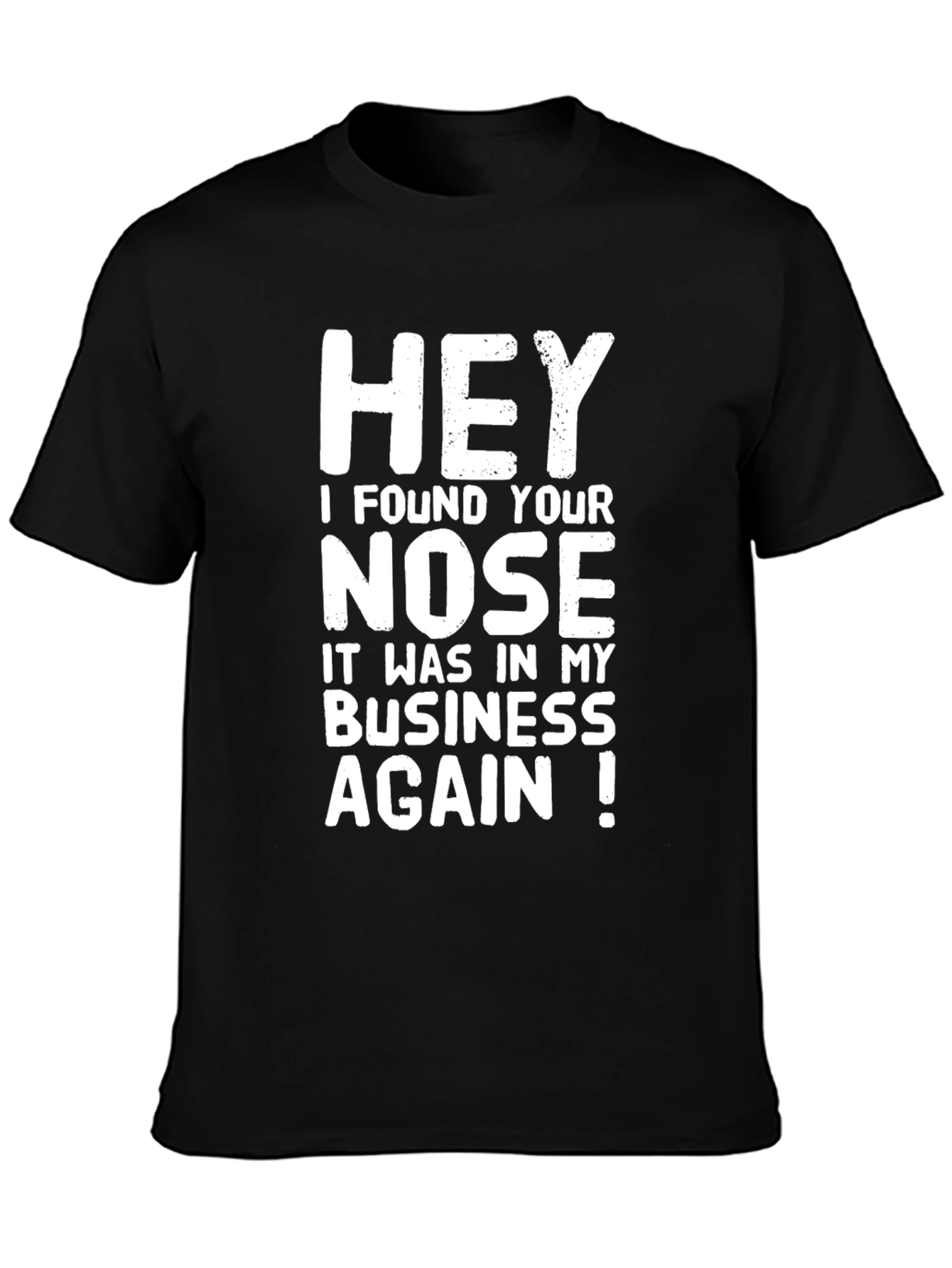 Funny Sarcastic Graphic T-Shirt - Nose in My Business
