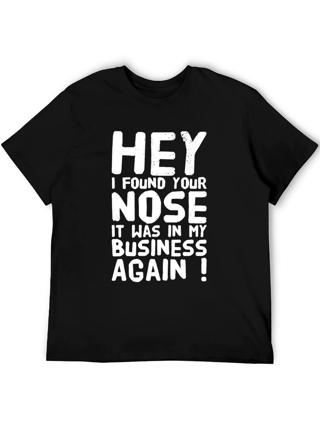 Funny Sarcastic Graphic T-Shirt - Nose in My Business