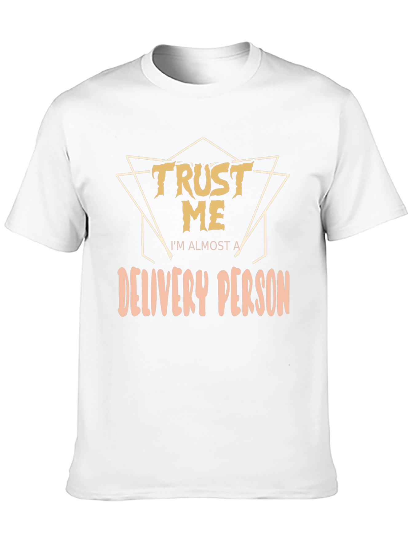 Trust Me Im Almost A Delivery Person T-Shirt